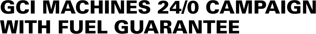 <img src="0-CAMPAIGN-WITH-FUEL-GUARANTEE.jpg" alt="GCI Machines with Fuel Guarantee">